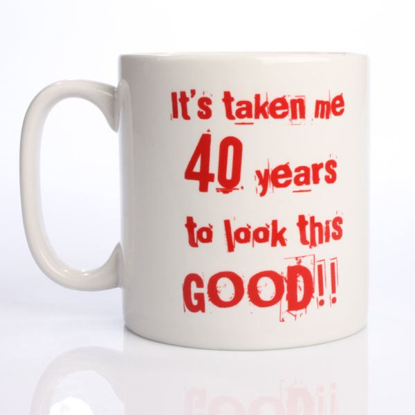 40 Years To Look This Good Mug