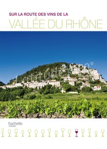 Guide SUR LA ROUTE DES VINS DE LA VALLEE